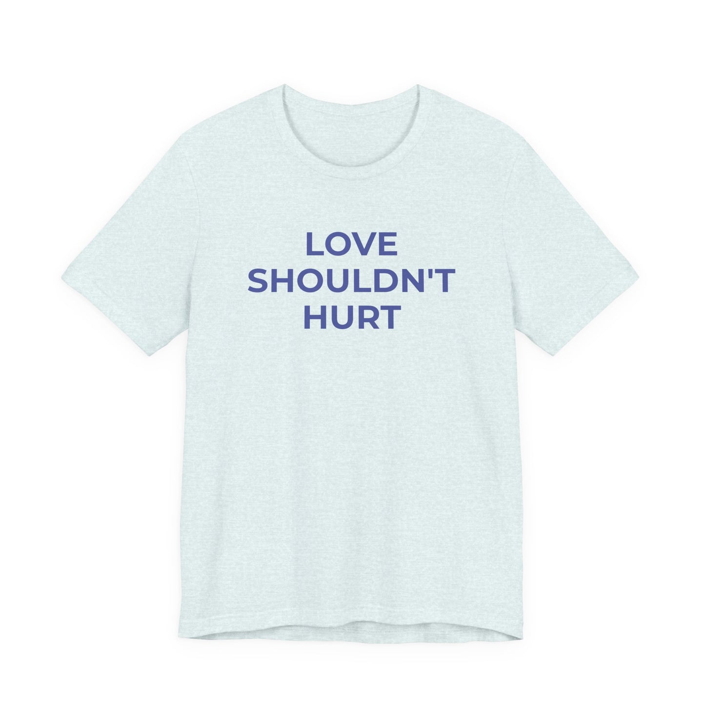 Domestic Violence T-Shirt Love Shouldn't Hurt - Wear What You Stand For Products