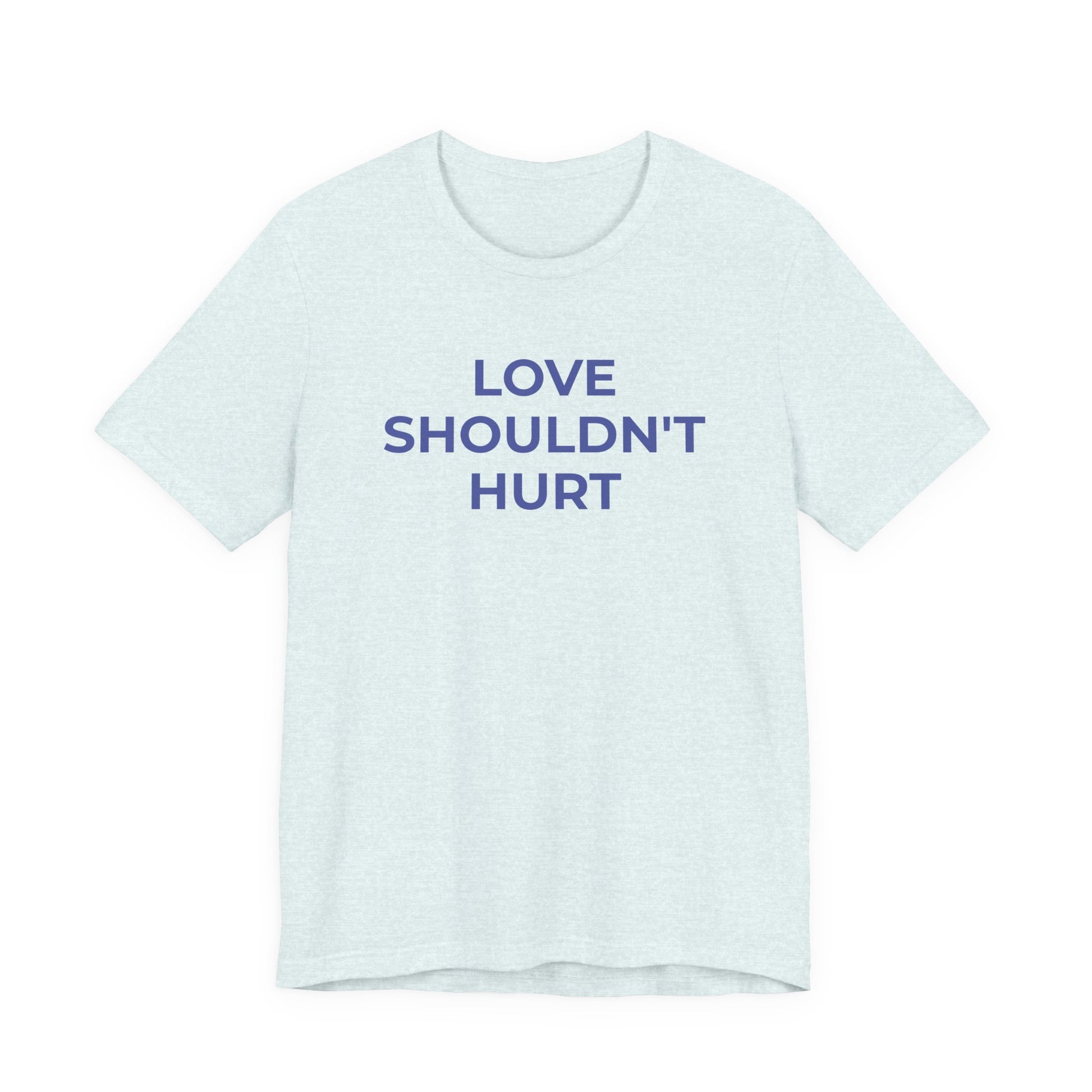 Domestic Violence T-Shirt Love Shouldn't Hurt - Wear What You Stand For Products