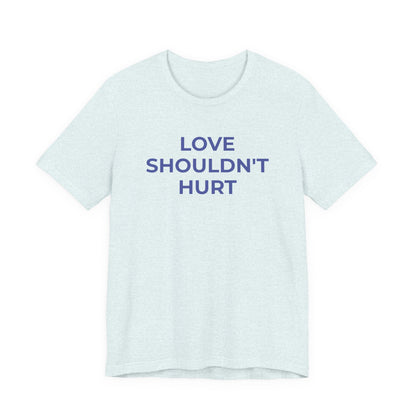 Domestic Violence T-Shirt Love Shouldn't Hurt - Wear What You Stand For Products