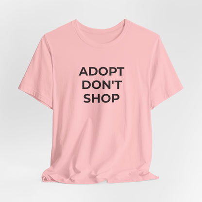 Pet Rescues T-Shirt Adopt Don't Shop - Wear What You Stand For Products