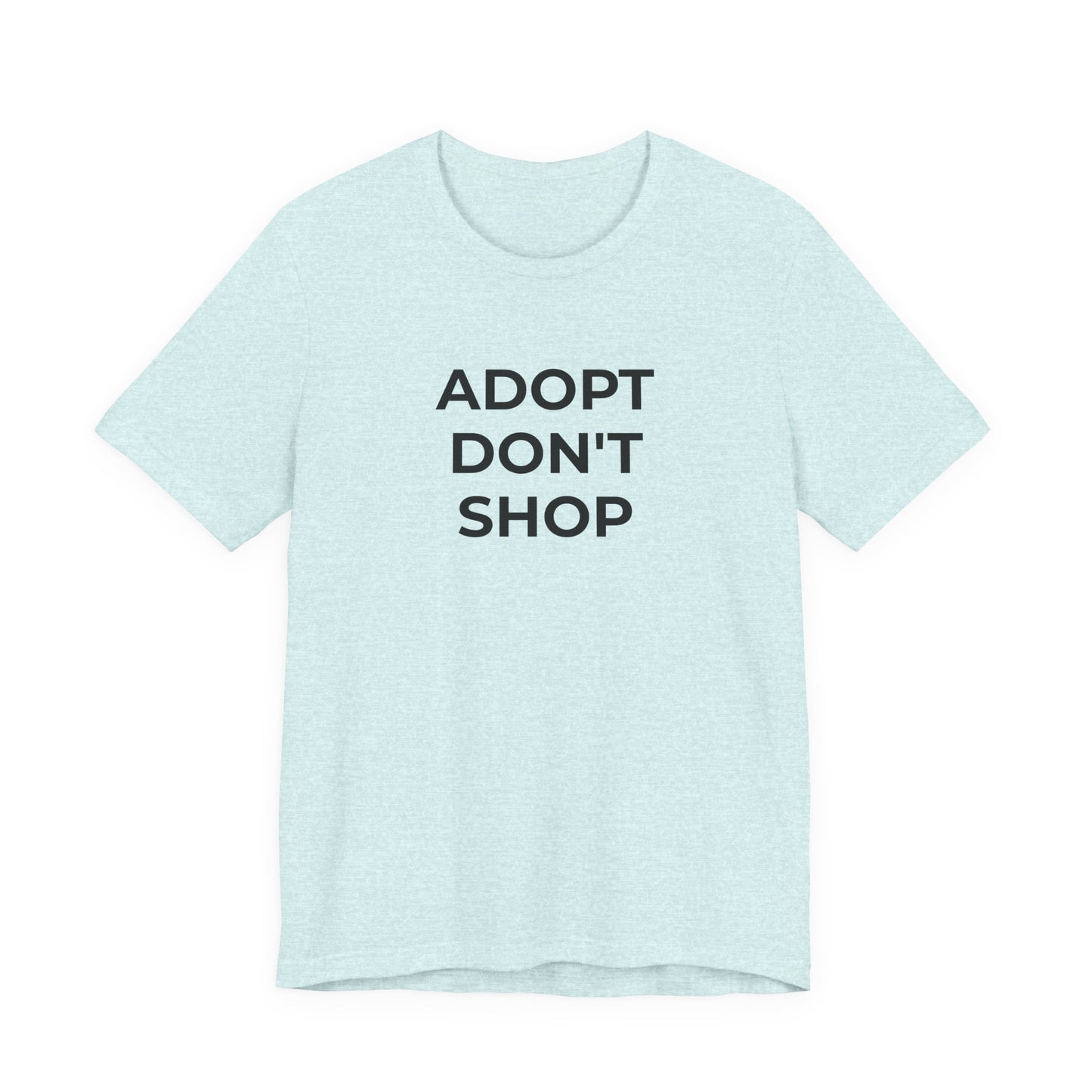 Pet Rescues T-Shirt Adopt Don't Shop - Wear What You Stand For Products