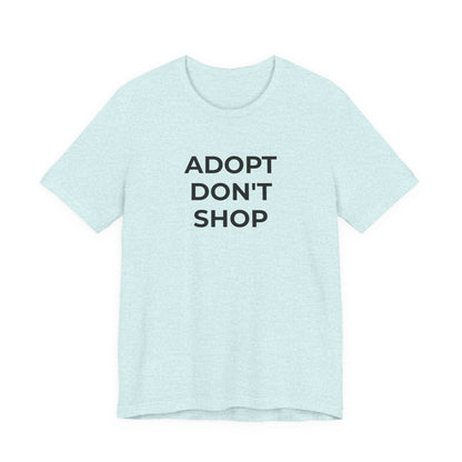 Pet Rescues T-Shirt Adopt Don't Shop - Wear What You Stand For Products