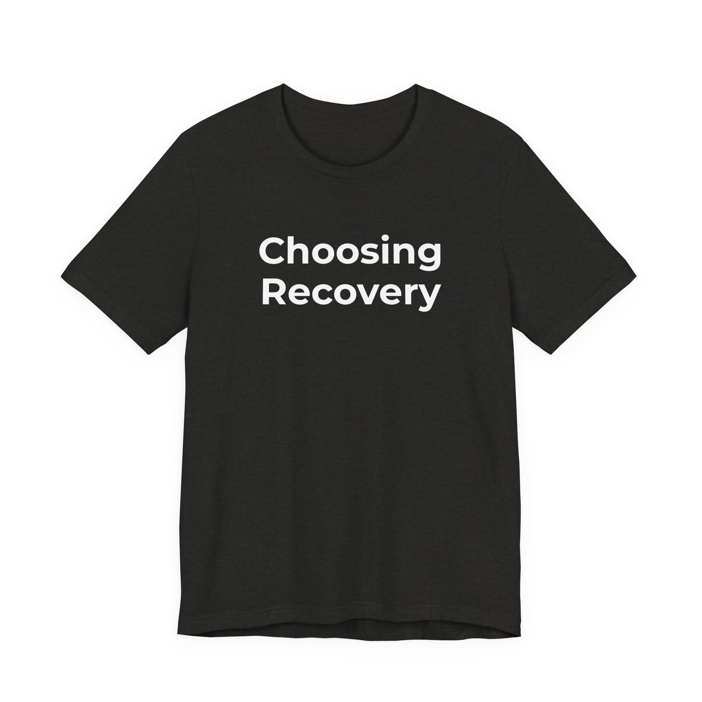 Addiction T-Shirt - Choosing Recovery - Wear What You Stand For Products