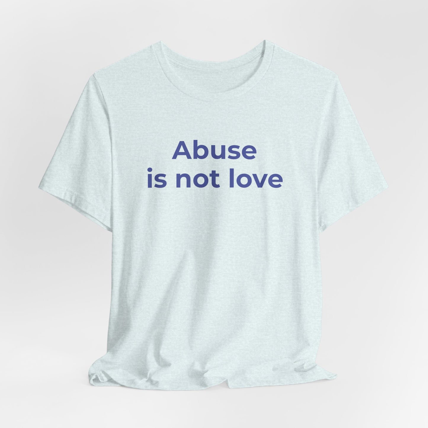 Domestic Violence T-Shirt - Abuse is Not Love - Wear What You Stand For Products