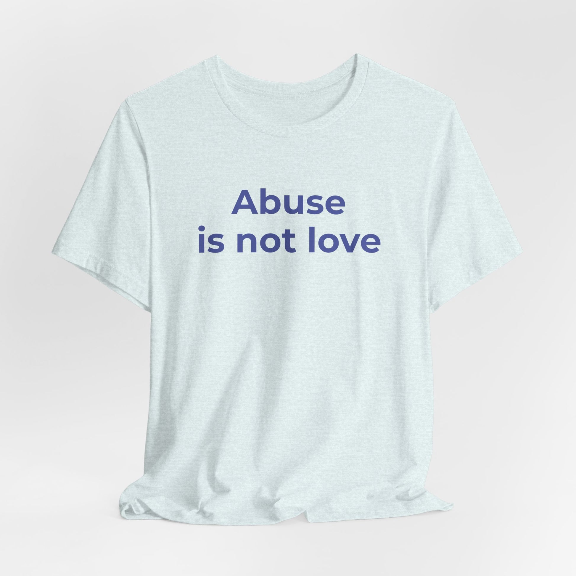 Domestic Violence T-Shirt - Abuse is Not Love - Wear What You Stand For Products