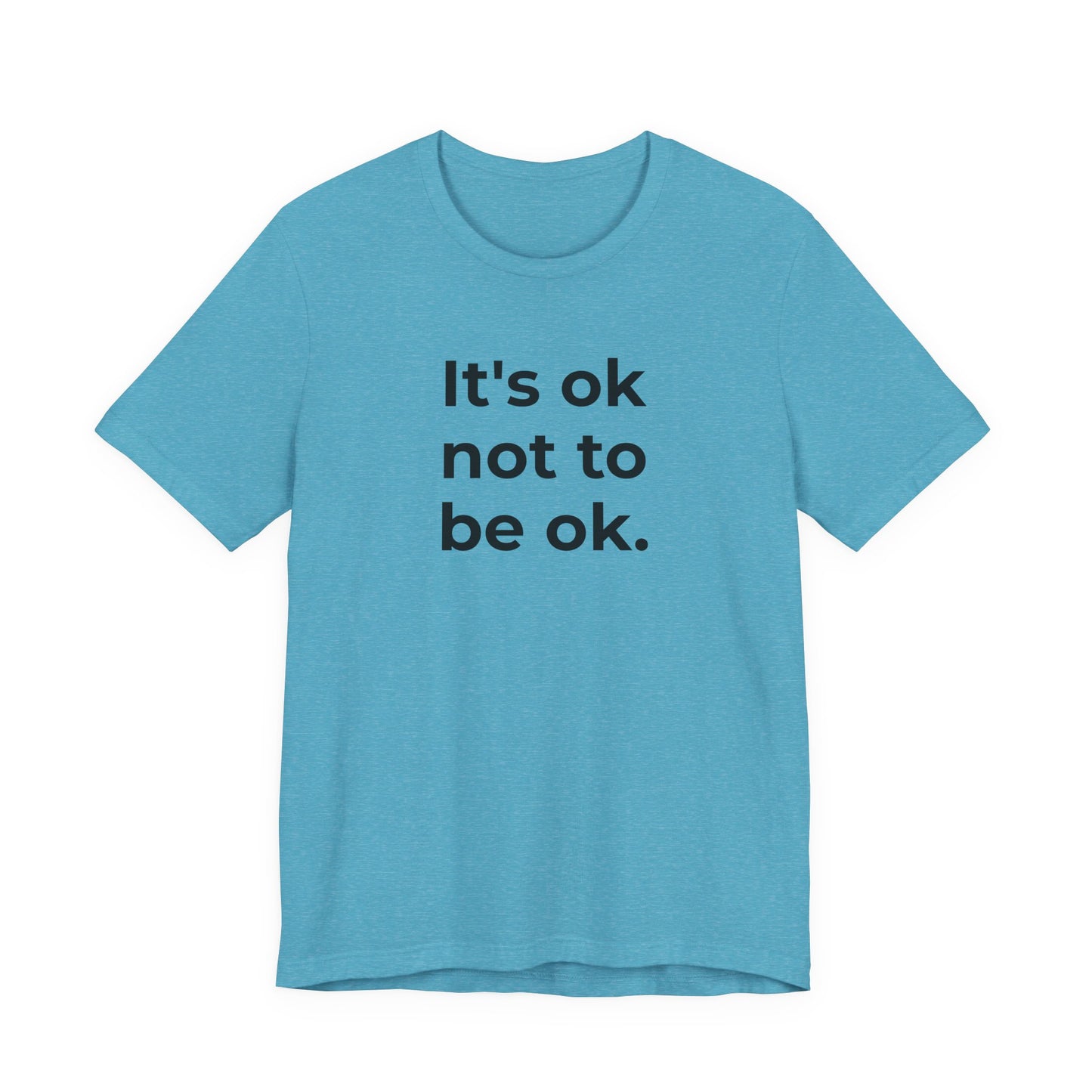 Mental Health T-Shirt - It is Ok not to be Ok - Wear What You Stand For Products