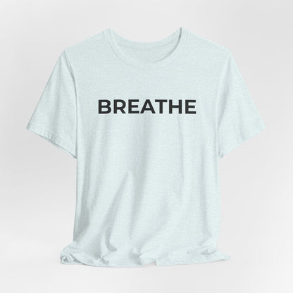 Mental Health T-Shirt - Breathe - Wear What You Stand For Products