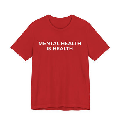 Mental Health T-Shirt - Mental Health is Health - Wear What You Stand For Products