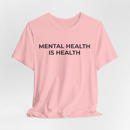 Mental Health T-Shirt - Mental Health is Health - Wear What You Stand For Products