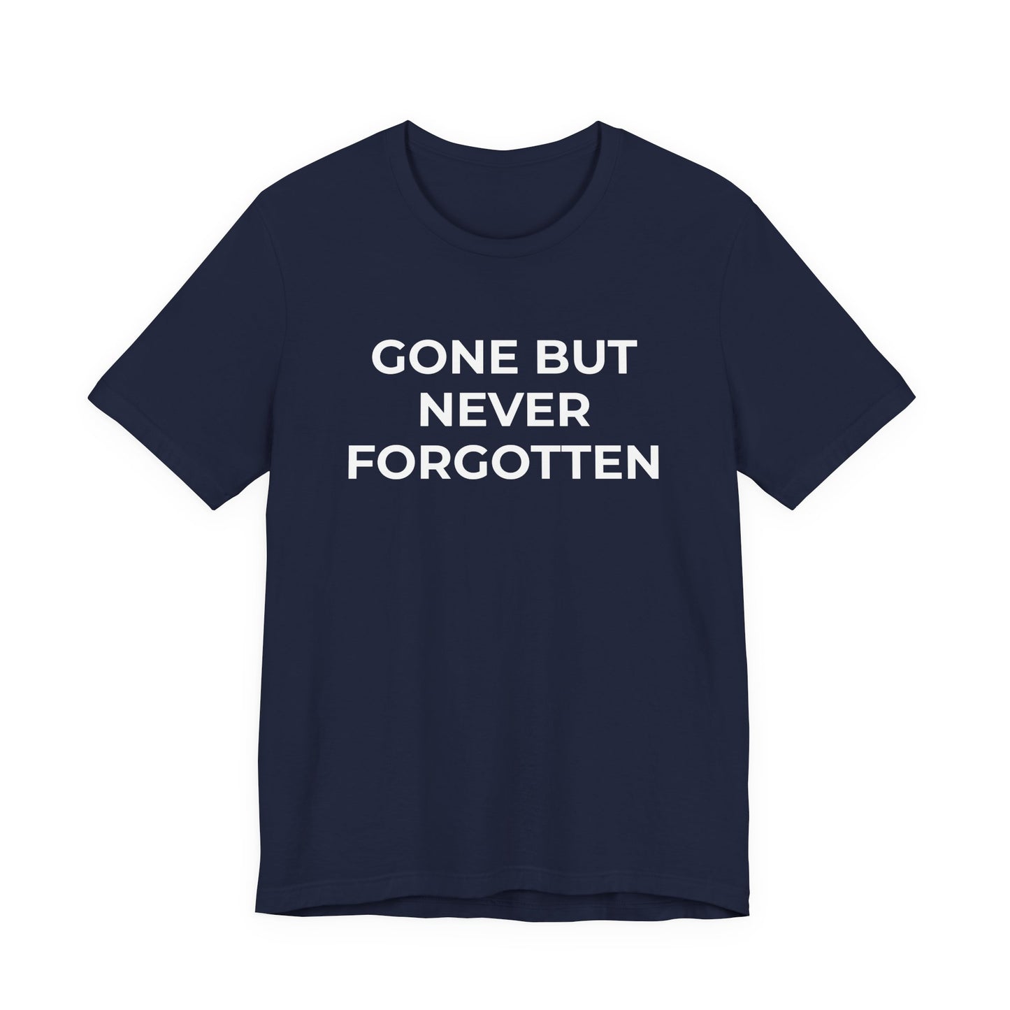 Grief and Loss T-Shirt - Gone but Never Forgotten - Wear What You Stand For Products
