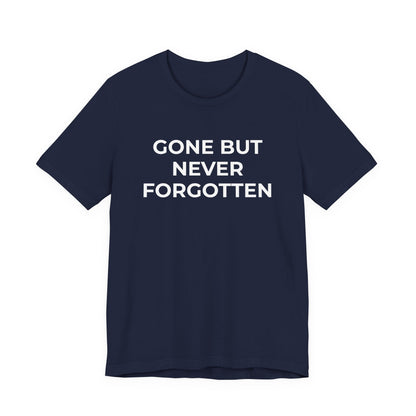 Grief and Loss T-Shirt - Gone but Never Forgotten - Wear What You Stand For Products