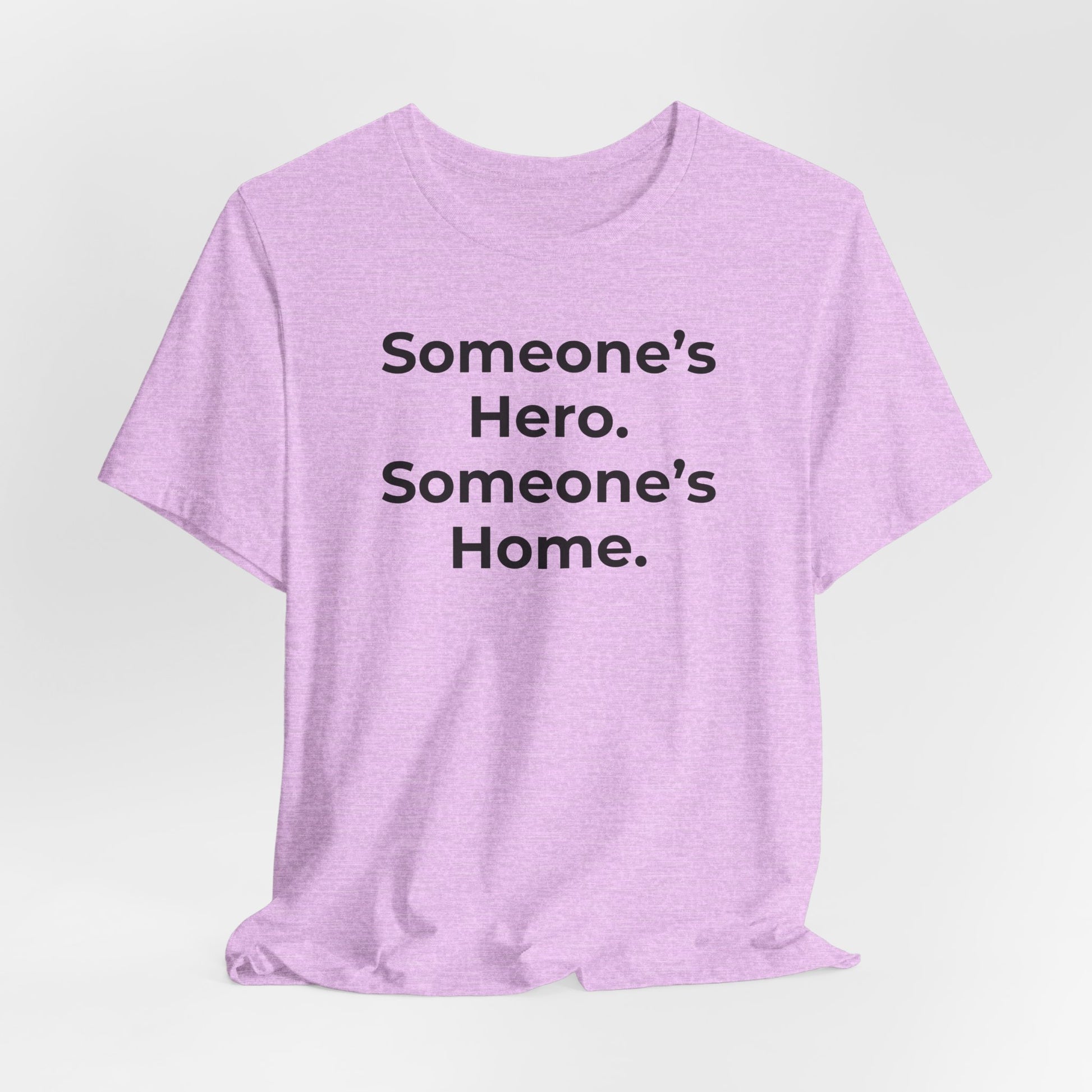 First Responders Support - Someone's Hero Someone's Home. - Wear What You Stand For Products