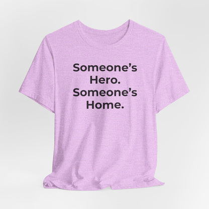 First Responders Support - Someone's Hero Someone's Home. - Wear What You Stand For Products