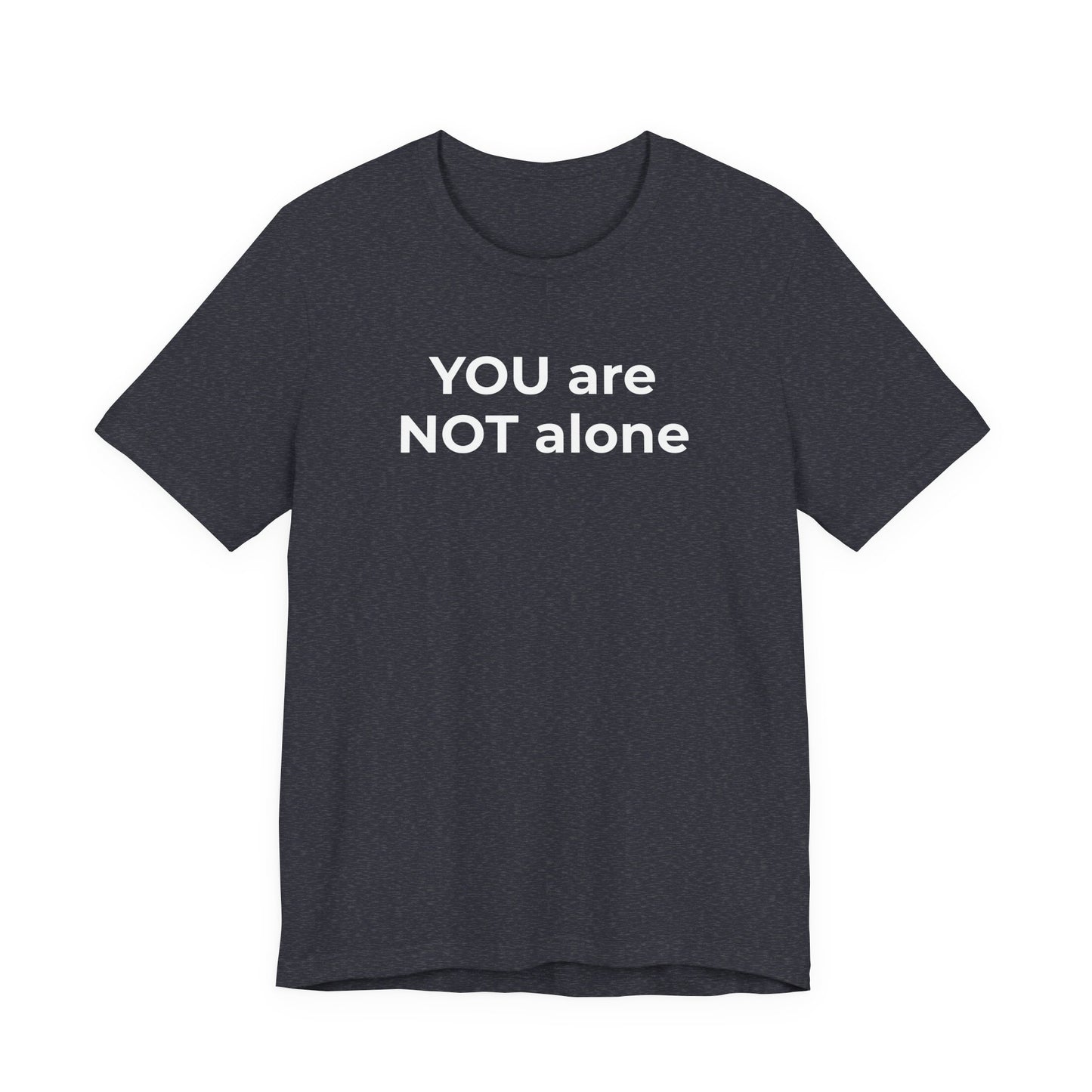 Addiction and Anti-Bullying Domestic Violence Suicide - You are NOT alone T-Shirt - Wear What You Stand For Products