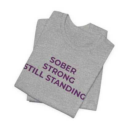 Addiction T-Shirt Sober Strong Still Standing - Wear What You Stand For Products
