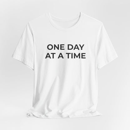 Addiction T-Shirt - One Day at a Time (Second Edition) - Wear What You Stand For Products
