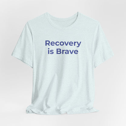 Addiction T-Shirt - Recovery is Brave - Wear What You Stand For Products