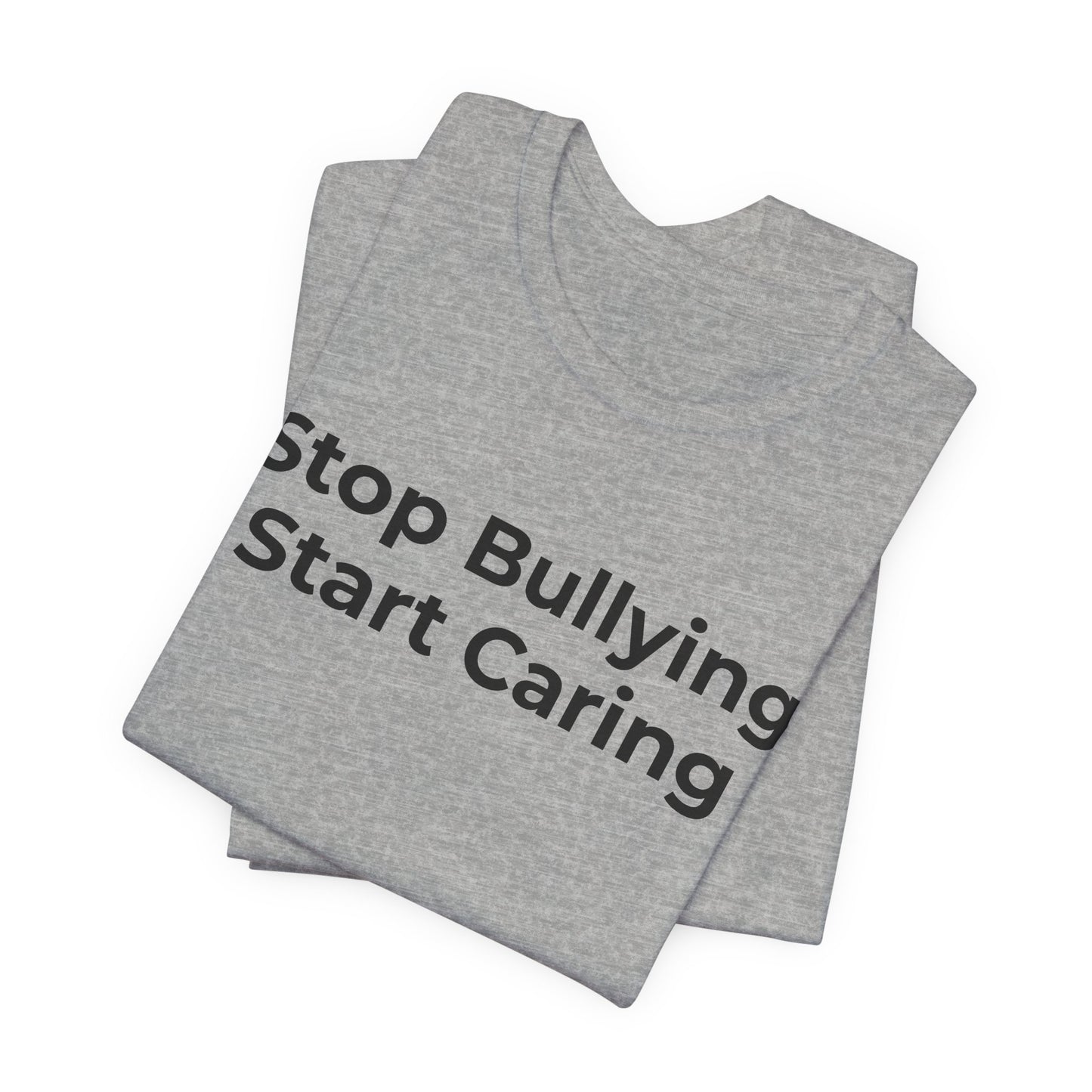 Anti Bullying T-Shirt - Stop Bulling Start Caring - Wear What You Stand For Products
