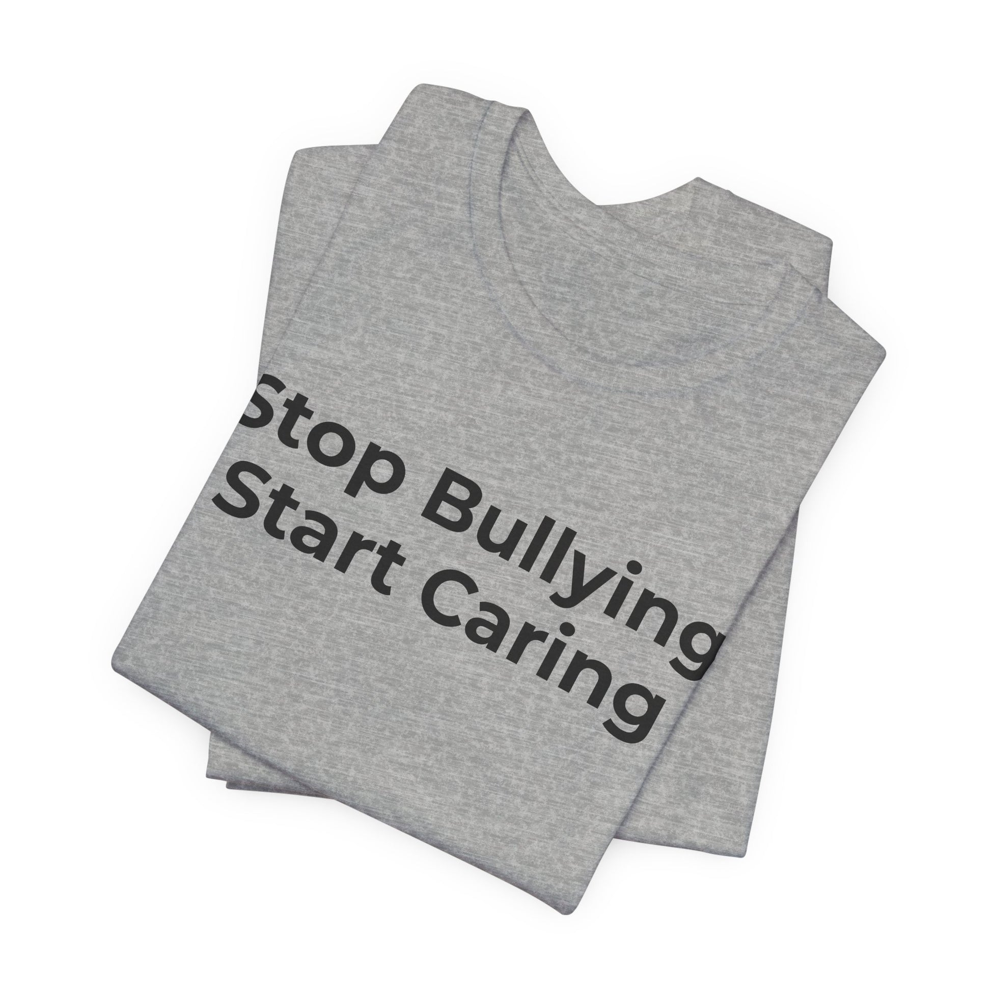 Anti Bullying T-Shirt - Stop Bulling Start Caring - Wear What You Stand For Products