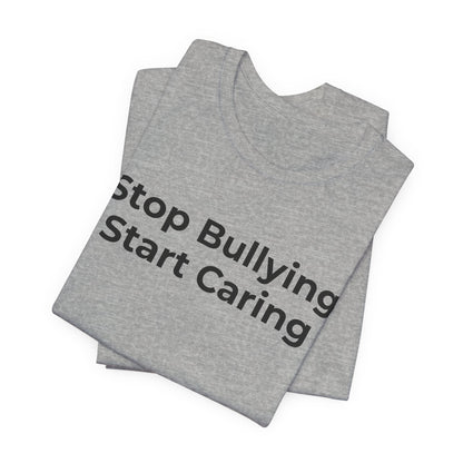 Anti Bullying T-Shirt - Stop Bulling Start Caring - Wear What You Stand For Products