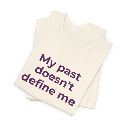 Addiction Awareness - My Past doesn't Define Me - Wear What You Stand For Products