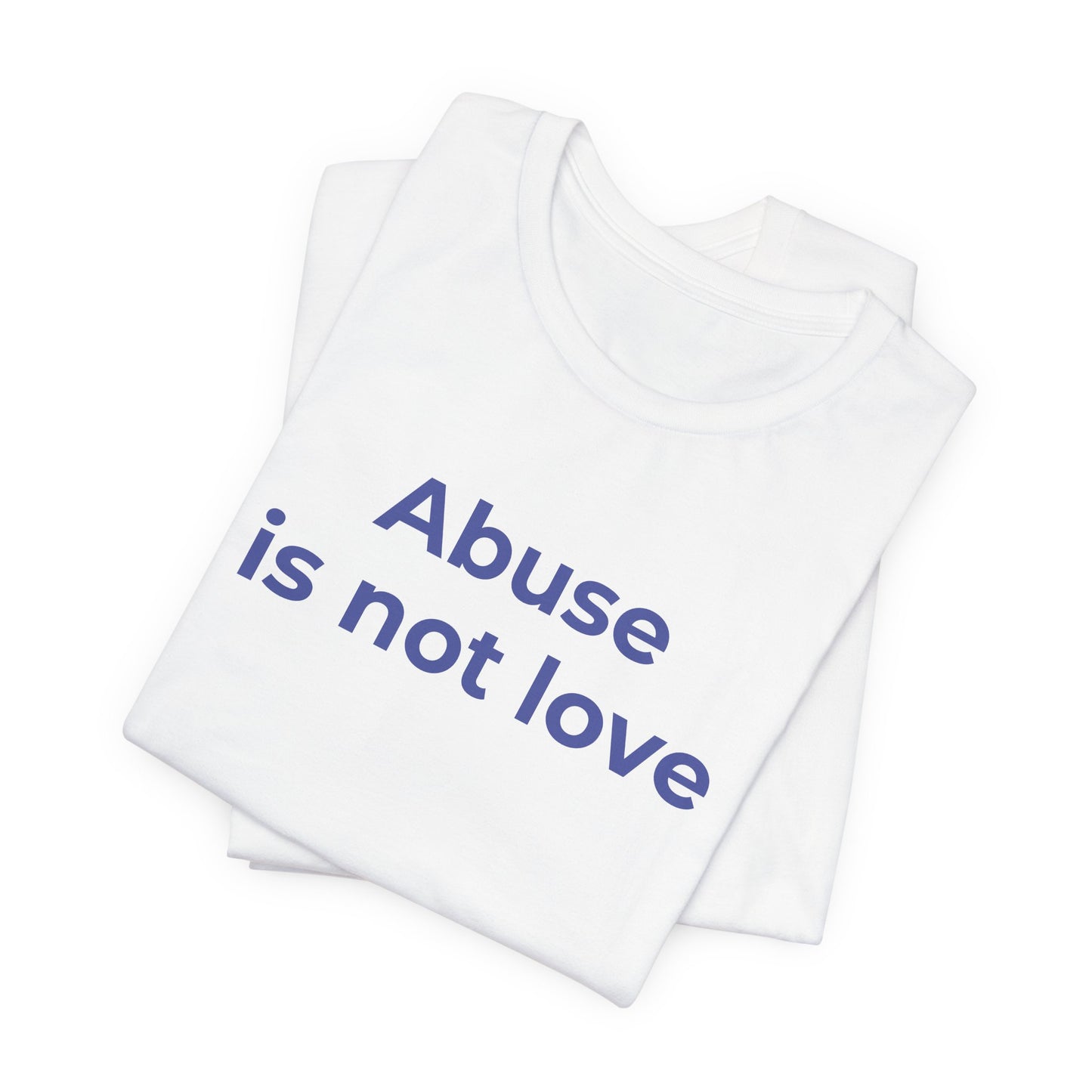Domestic Violence T-Shirt - Abuse is Not Love - Wear What You Stand For Products
