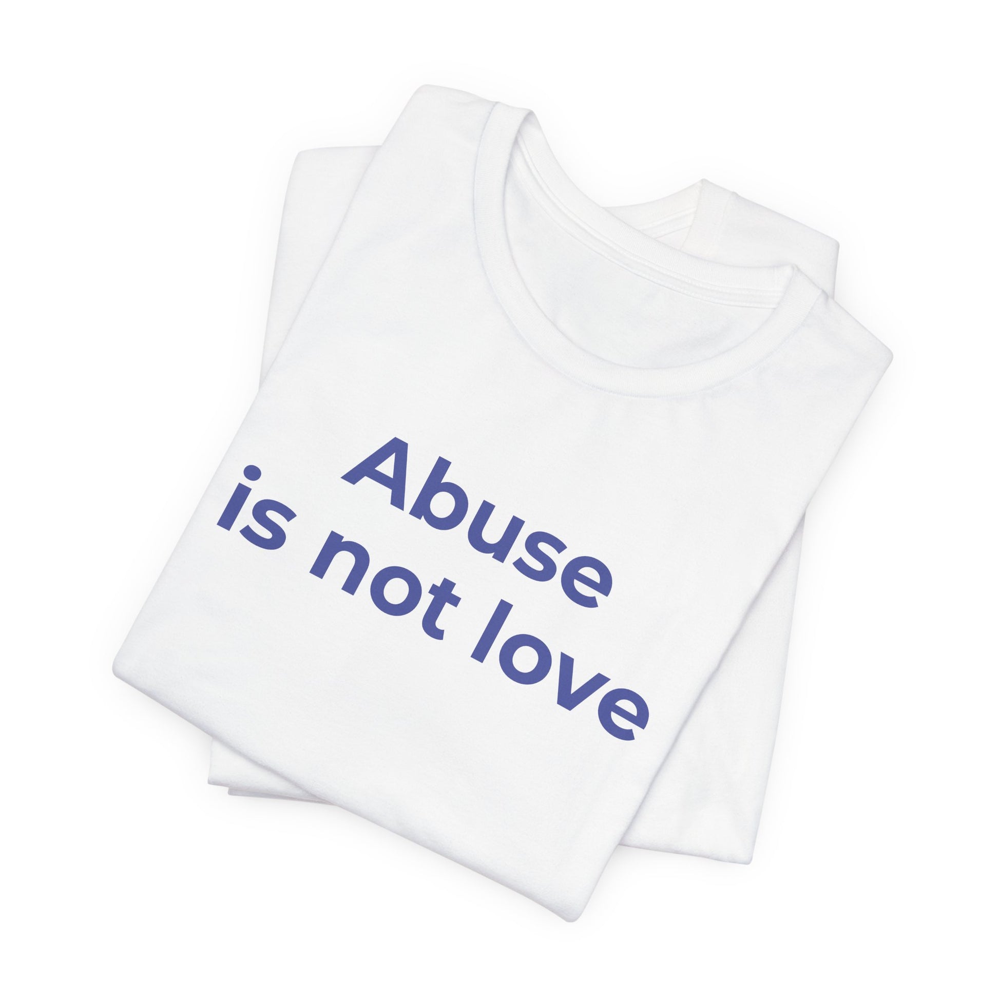 Domestic Violence T-Shirt - Abuse is Not Love - Wear What You Stand For Products