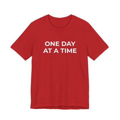 Addiction T-Shirt - One Day at a Time (Second Edition) - Wear What You Stand For Products