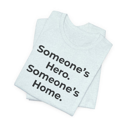 First Responders Support - Someone's Hero Someone's Home. - Wear What You Stand For Products