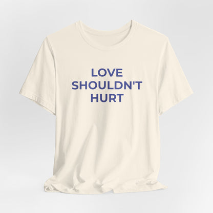 Domestic Violence T-Shirt Love Shouldn't Hurt - Wear What You Stand For Products
