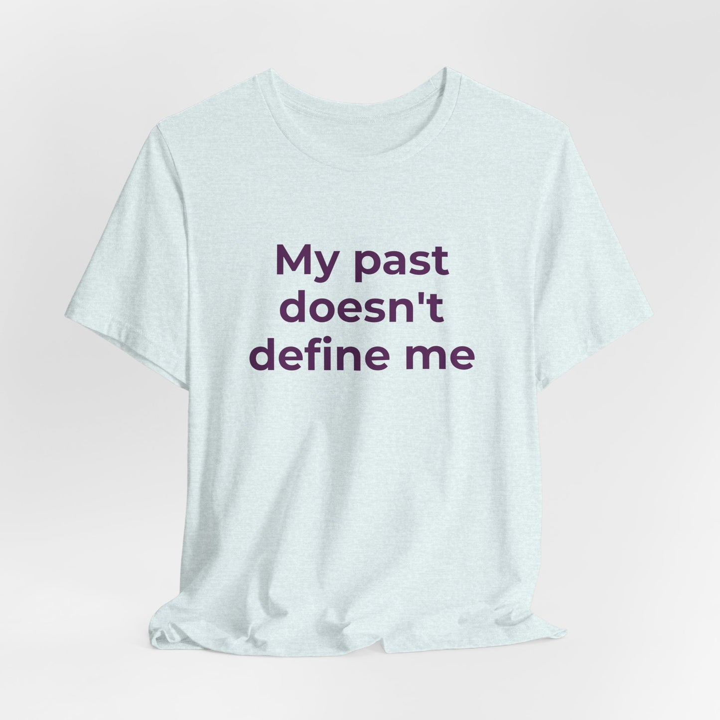 Addiction Awareness - My Past doesn't Define Me - Wear What You Stand For Products
