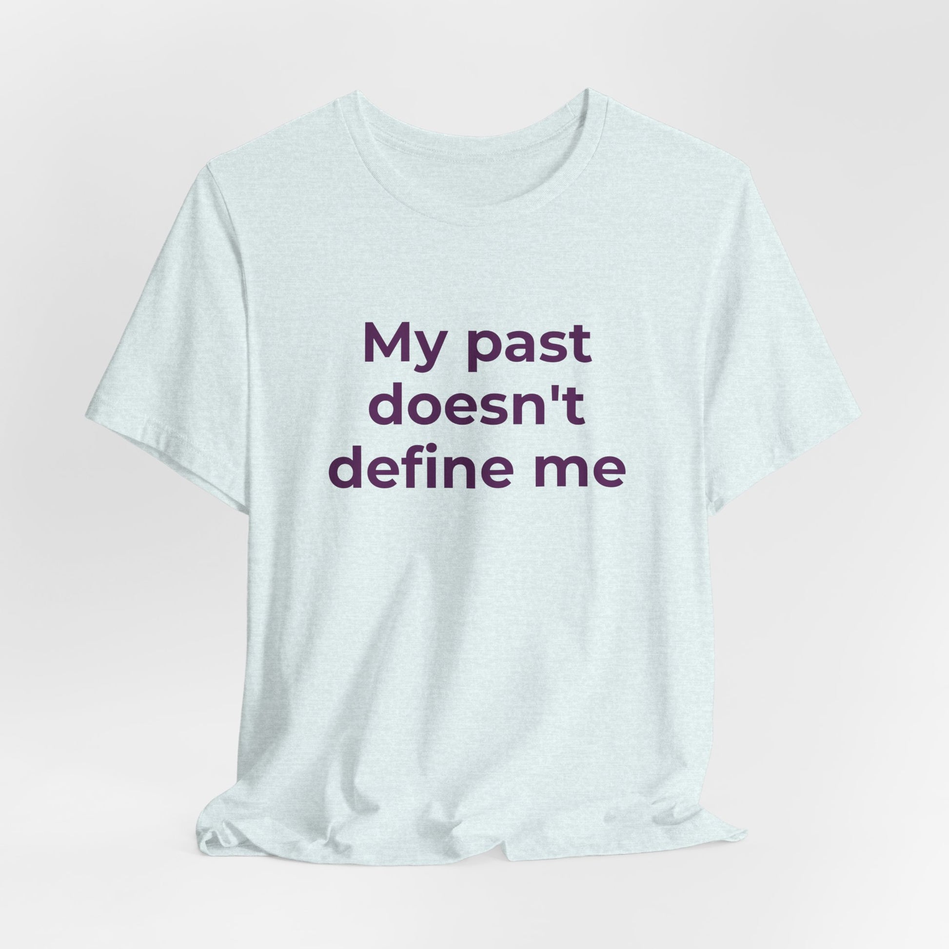 Addiction Awareness - My Past doesn't Define Me - Wear What You Stand For Products