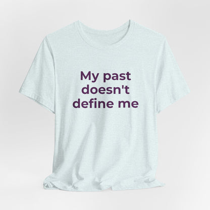 Addiction Awareness - My Past doesn't Define Me - Wear What You Stand For Products