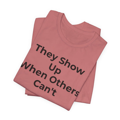 First Responders Support - They Show Up When Others Can't T-Shirt - Wear What You Stand For Products