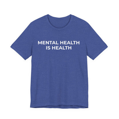 Mental Health T-Shirt - Mental Health is Health - Wear What You Stand For Products