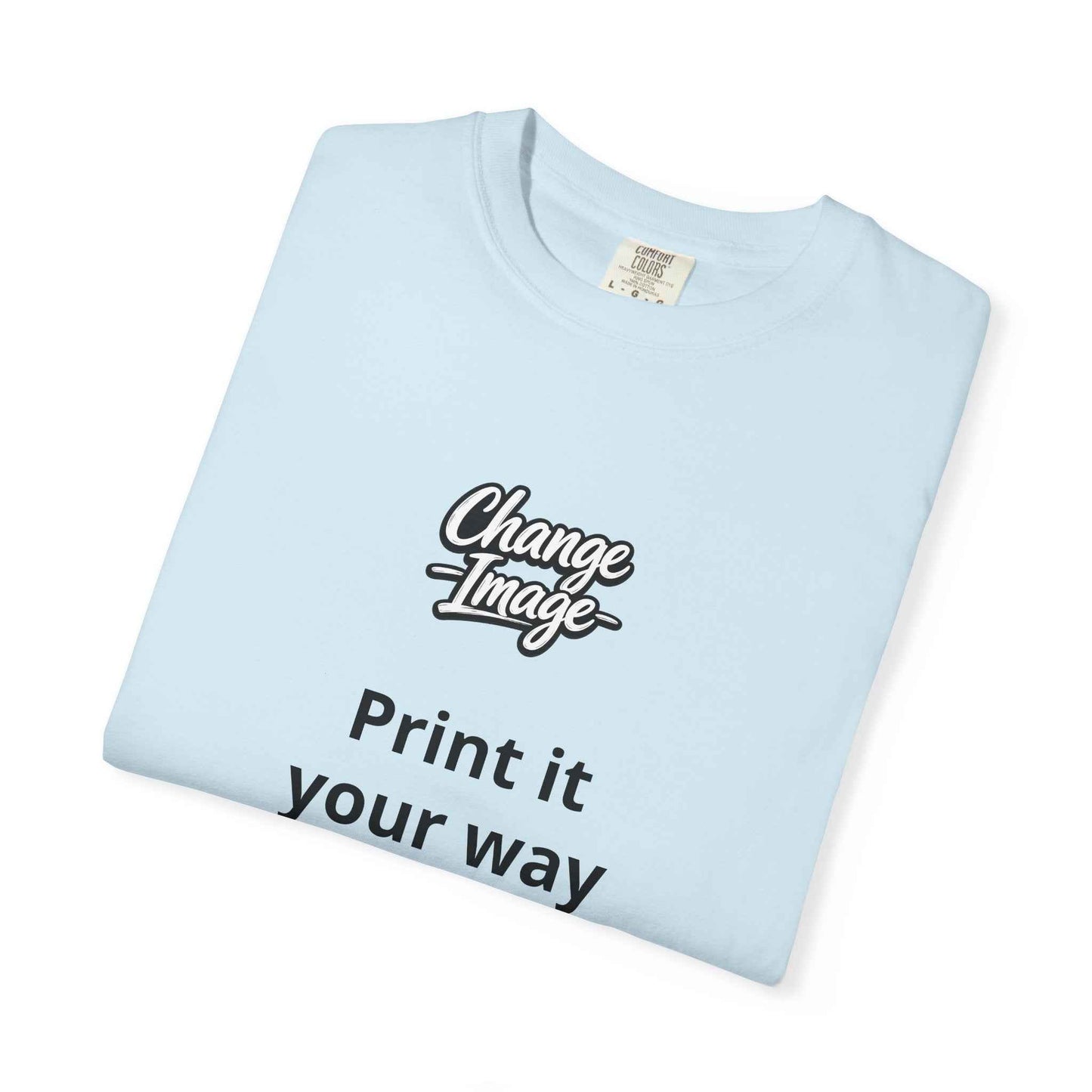 Custom Design  'Print it your way T-Shirt