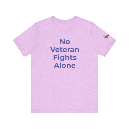 Veteran T-Shirt No Veteran Fights Alone - Wear What You Stand For Products