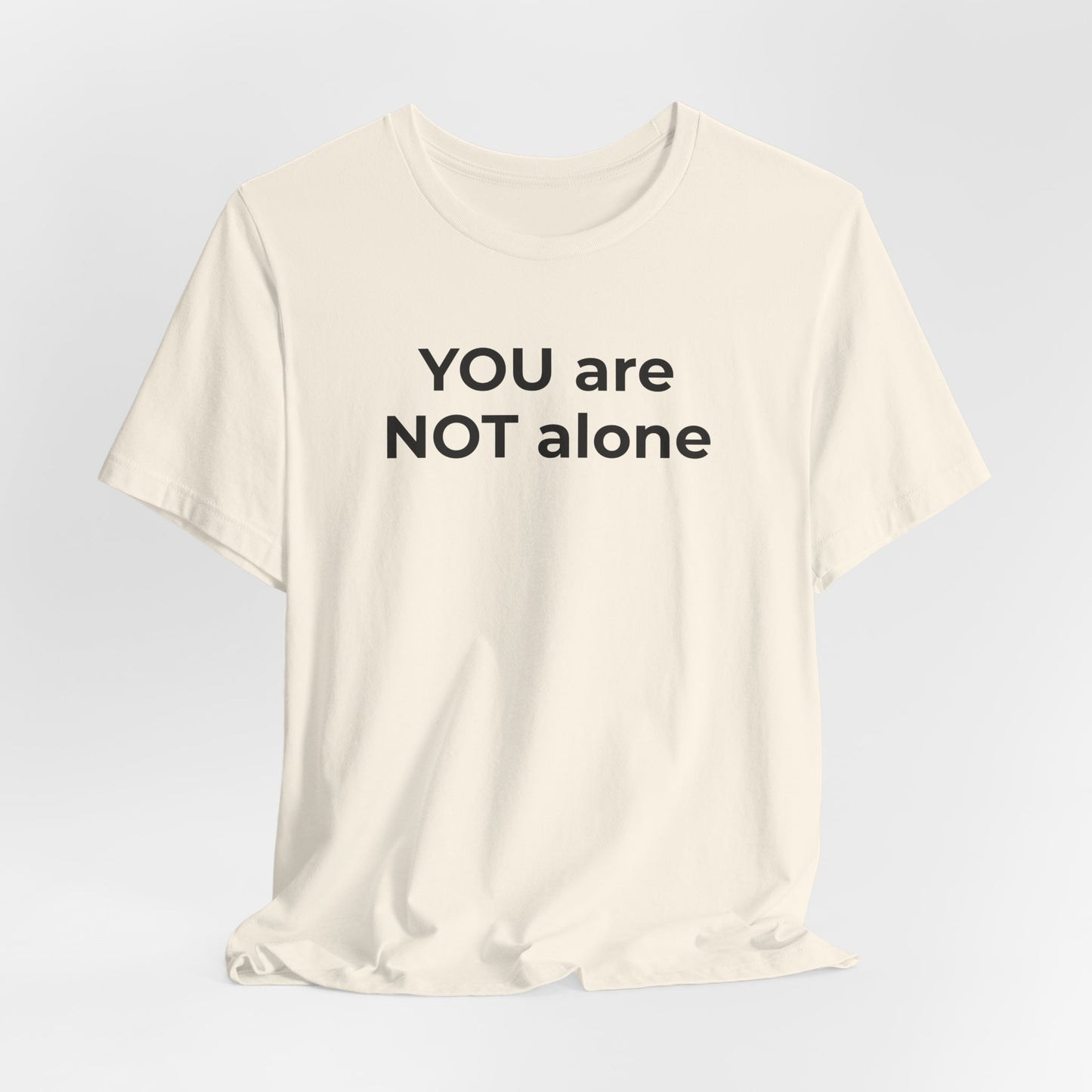Addiction and Anti-Bullying Domestic Violence Suicide - You are NOT alone T-Shirt - Wear What You Stand For Products