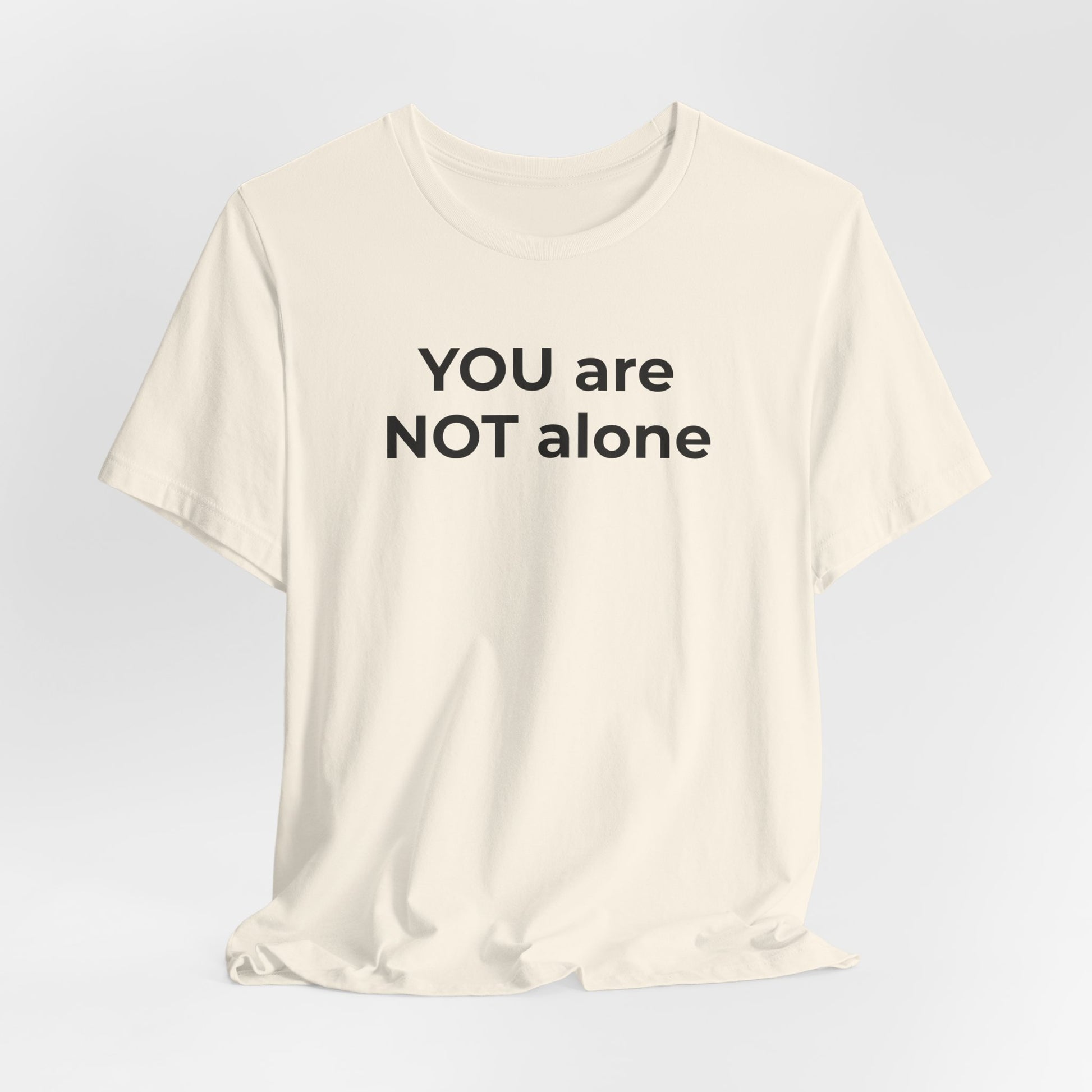 Addiction and Anti-Bullying Domestic Violence Suicide - You are NOT alone T-Shirt - Wear What You Stand For Products