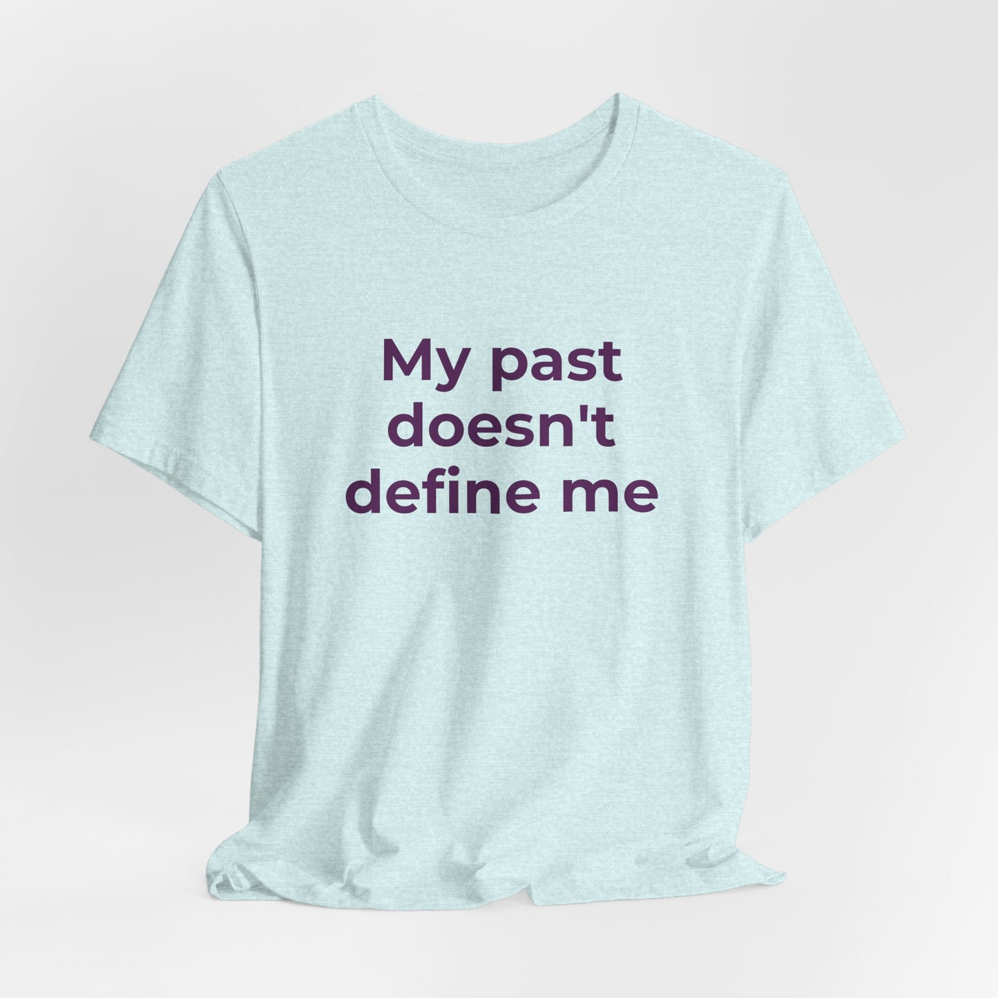 Addiction Awareness - My Past doesn't Define Me - Wear What You Stand For Products