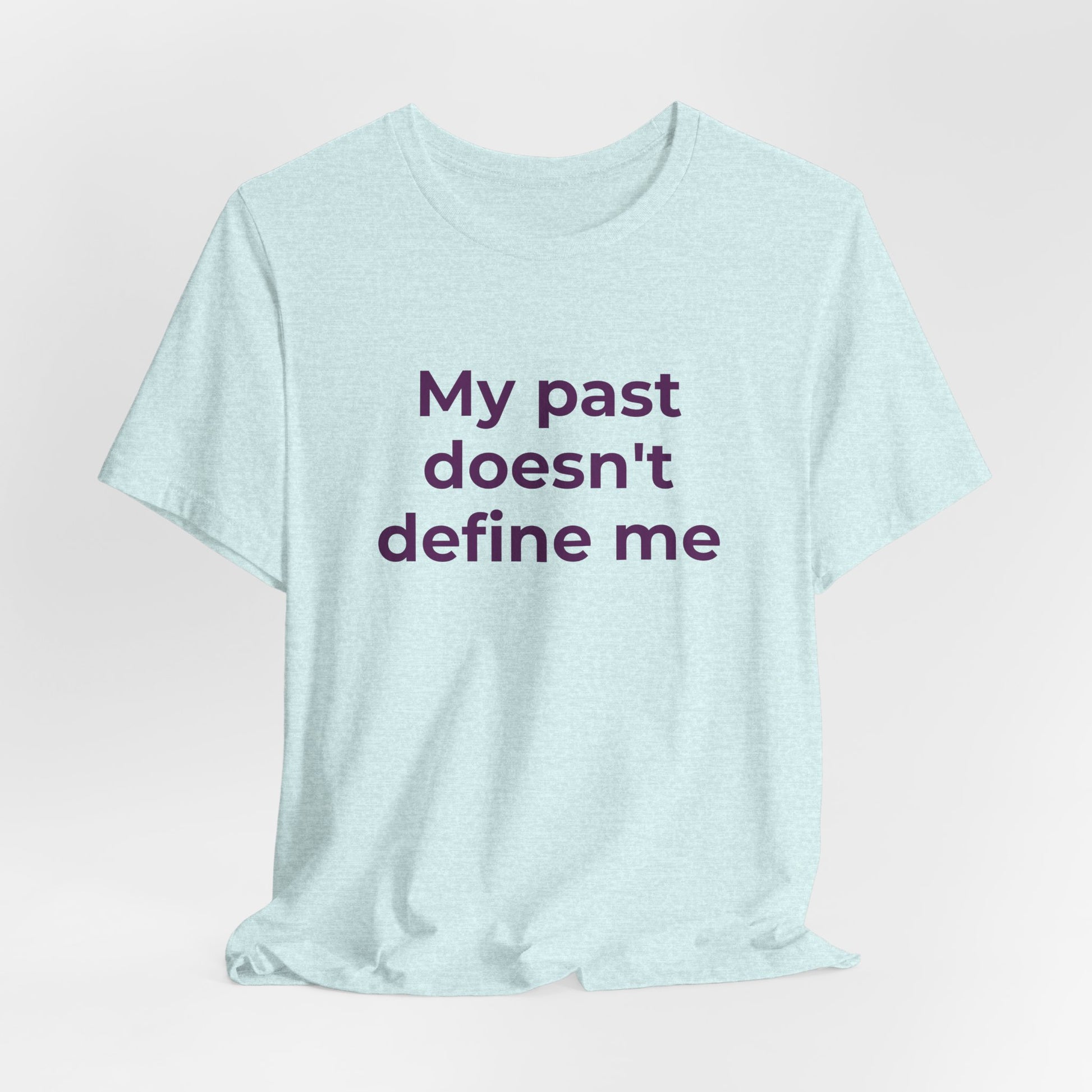 Addiction Awareness - My Past doesn't Define Me - Wear What You Stand For Products
