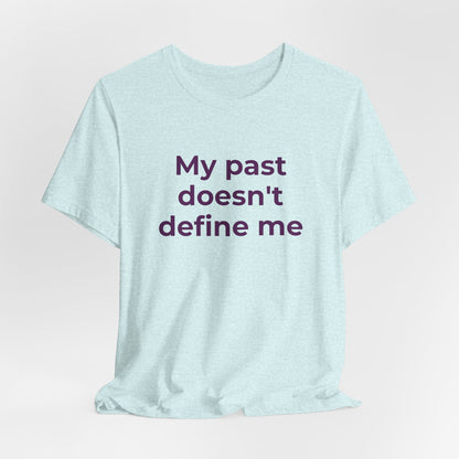 Addiction Awareness - My Past doesn't Define Me - Wear What You Stand For Products