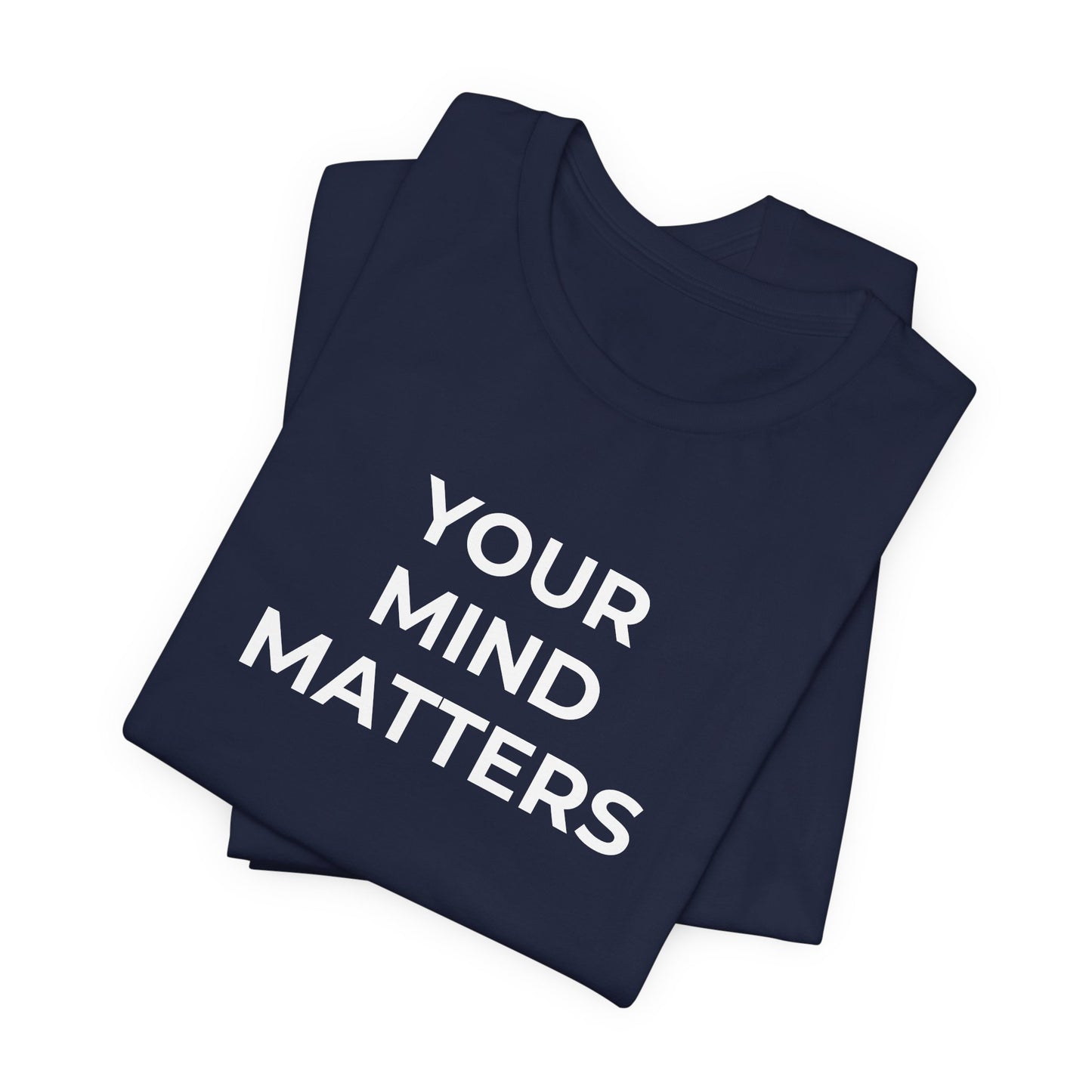 Mental Health T-Shirt - Your Mind Matters - Wear What You Stand For Products