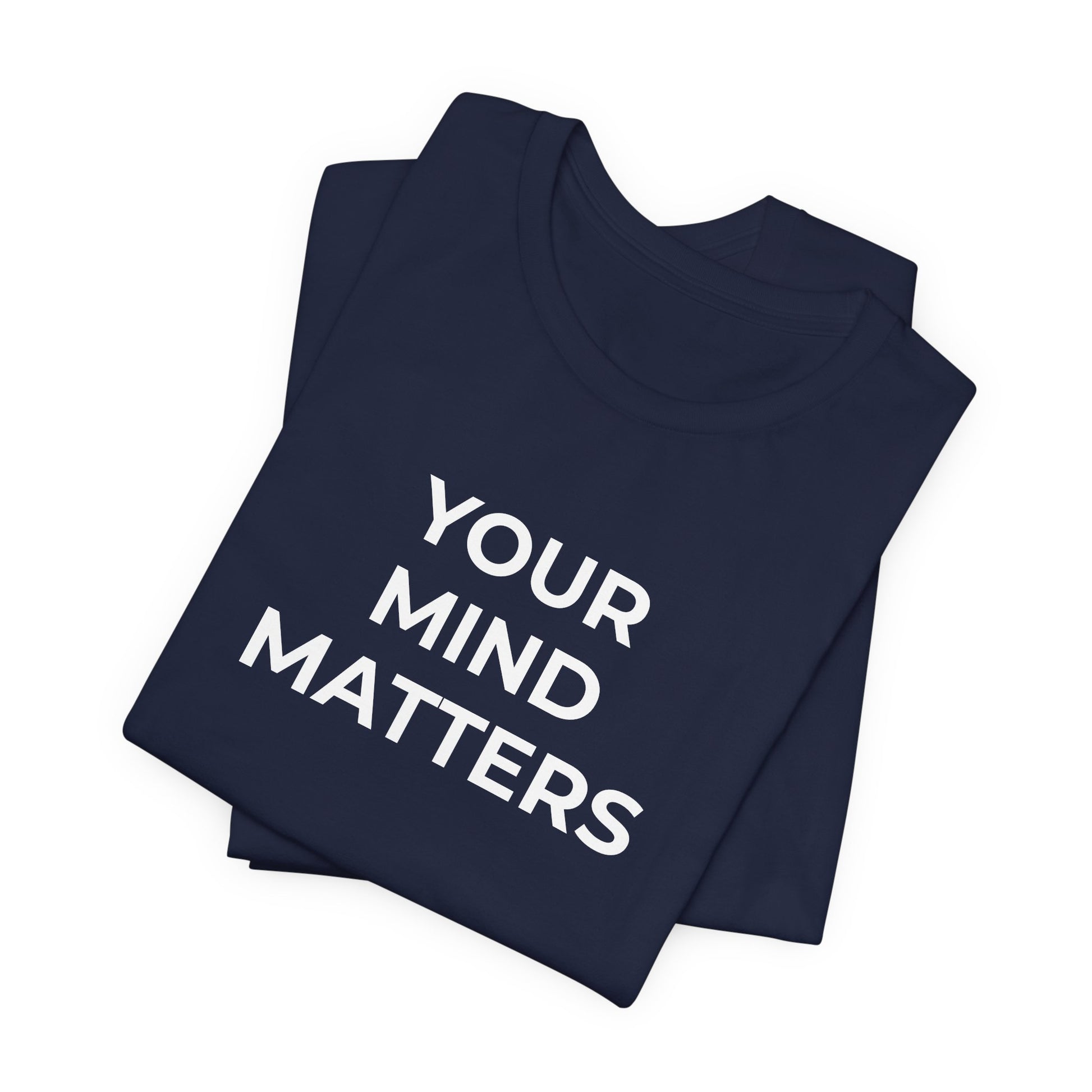 Mental Health T-Shirt - Your Mind Matters - Wear What You Stand For Products