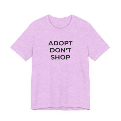 Pet Rescues T-Shirt Adopt Don't Shop - Wear What You Stand For Products