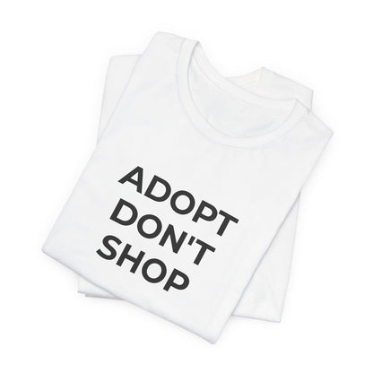 Pet Rescues T-Shirt Adopt Don't Shop - Wear What You Stand For Products