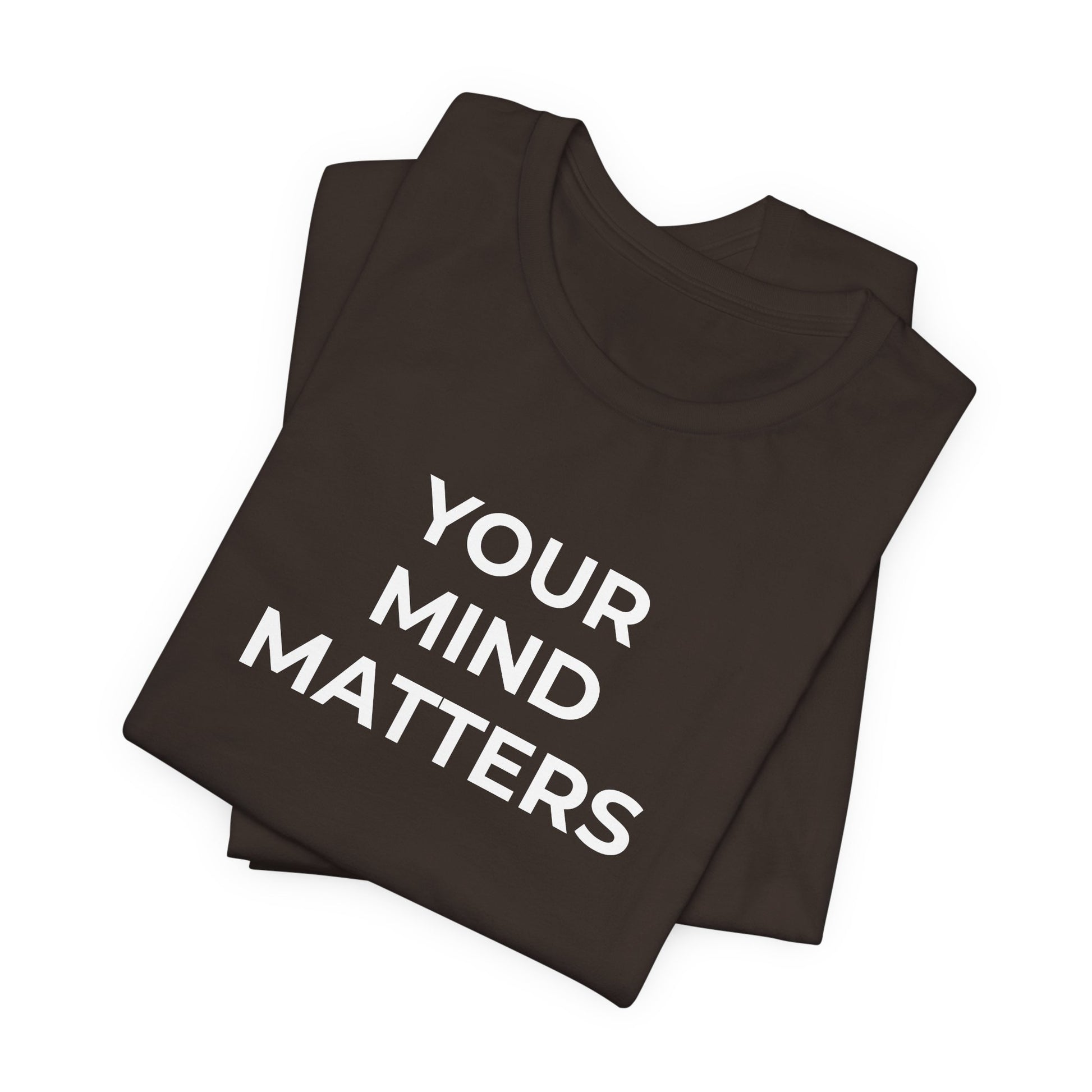 Mental Health T-Shirt - Your Mind Matters - Wear What You Stand For Products