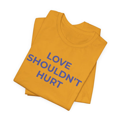 Domestic Violence T-Shirt Love Shouldn't Hurt - Wear What You Stand For Products