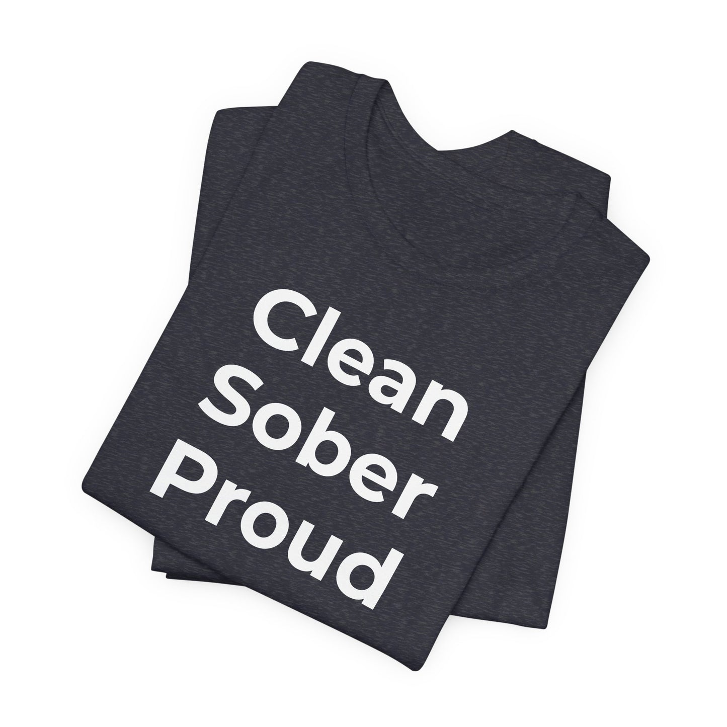 Addiction T-Shirt - Clean Sober Proud - Wear What You Stand For Products
