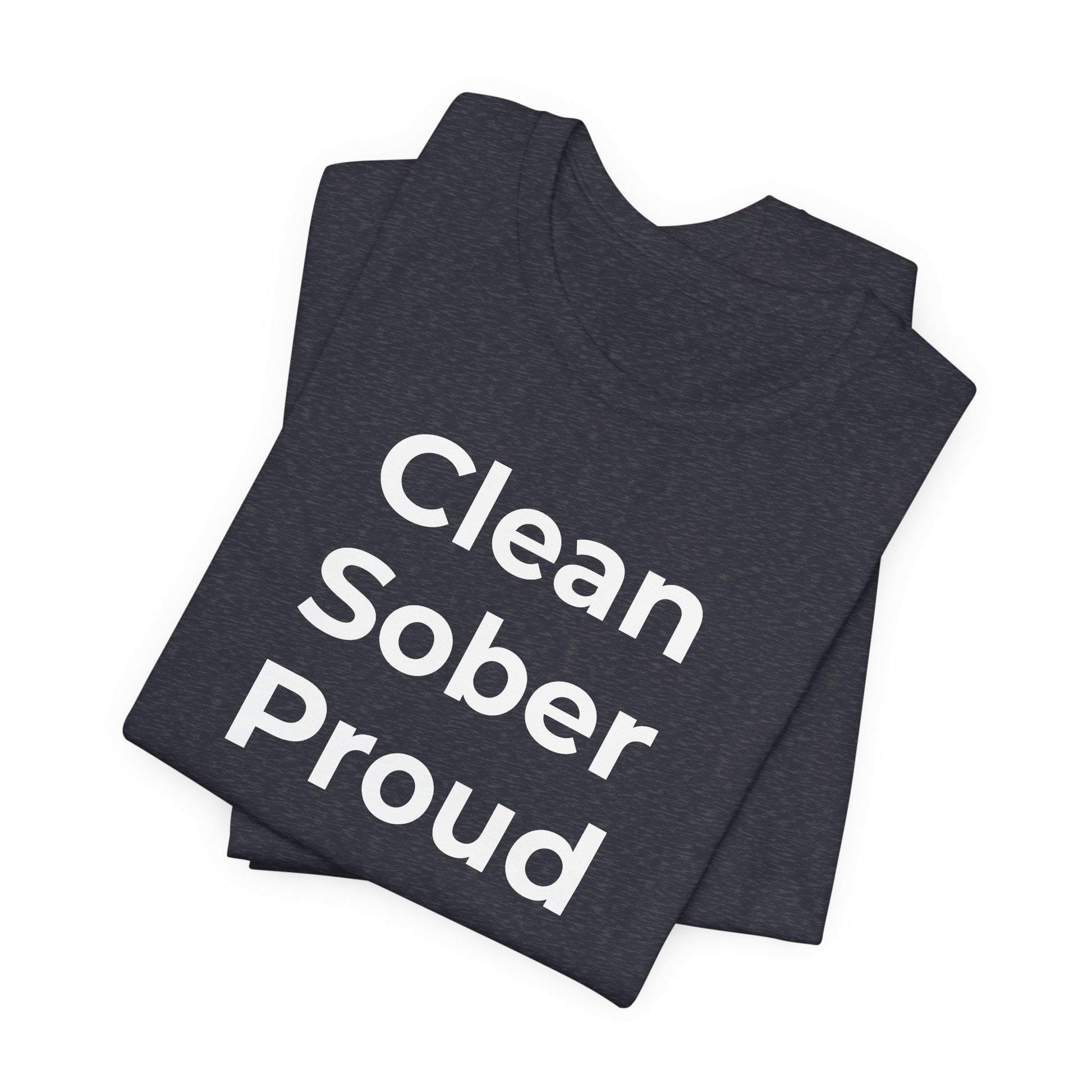Addiction T-Shirt - Clean Sober Proud - Wear What You Stand For Products